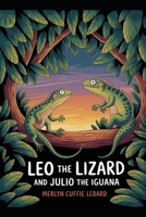 LEO THE LIZARD AND JULIO THE IGUANA–BOOK-2-OF-5: LEO GOT CHADED BR THE SNAKE B0GHFFL2YY Book Cover