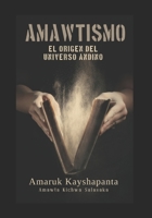 Amawtismo: El Origen del Universo Andino B08P3SBP5C Book Cover