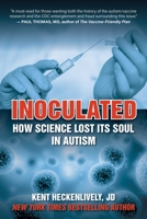 Inoculated: How Science Lost Its Soul in Autism 1945390964 Book Cover