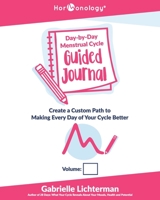 Hormonology(R) Day-by-Day Menstrual Cycle Guided Journal: Create a Custom Path to Making Every Day of Your Cycle Better 1707505780 Book Cover