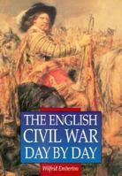 The English Civil War Day by Day (History) 0750909595 Book Cover