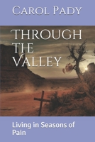 Through the Valley: Living in Seasons of Pain B08BW8KXZT Book Cover