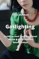 Gaslighting: Guide to Heal from Emotional Abuse & Build Healthy Relationships 982893373X Book Cover