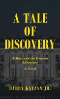 A Tale of Discovery: A Matt and the General Adventure 1663219915 Book Cover