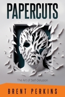 Papercuts: The Art of Self-Delusion B0CCCGPSL3 Book Cover