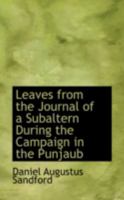 Leaves from the Journal of a Subaltern During the Campaign in the Punjaub 0559194749 Book Cover