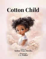 Cotton Child: A Story of Love, Empathy, and the Bond Between Parent and Child B0GZ17V2R4 Book Cover