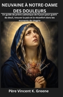 NEUVAINE À NOTRE-DAME DES DOULEURS: Un guide de prière catholique de 9 jours pour guérir du deuil, trouver la paix et le réconfort dans les moments de chagrin (French Edition) B0HGBJ2Z68 Book Cover