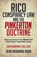 Rico Conspiracy Law and the Pinkerton Doctrine: Judicial Fusing Symmetry of the Pinkerton Doctrine to Rico Conspiracy Through Mediate Causation 1499061269 Book Cover