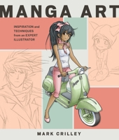 Manga Art: Inspiration and Techniques from an Expert Illustrator 038534631X Book Cover