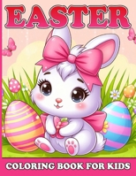 Easter Coloring Book for Kids: Fun and Easy Cute Easter Coloring Pages for Kids, Girls and Boys. Adorable Animals, Easter Bunny, Baskets, Easter Eggs, Chicks, And So Much More ! B0CTTHQ8QJ Book Cover