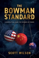 The Bowman Standard: A Geopolitical Game for Spheres of Power 1923101153 Book Cover