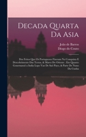 Decada quarta da Asia: Dos feitos que os portugueses fizeram na conquista e descobrimento das terras, & mares do Oriente: em quanto gouernaraõ a India ... & parte de Nuno da Cunha 1019277238 Book Cover