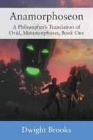 Anamorphoseon: A Philosopher's Translation of Ovid, Metamorphoses, Book One 1977282423 Book Cover