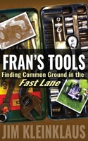 Fran's Tools: Finding Common Ground in the Fast Lane 1519488491 Book Cover