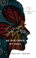 Set Free: He Restored My Soul (A Story of Redemptive Love) B0CQQNMPN5 Book Cover
