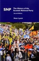 SNP: The History of the Scottish National Party 1860570046 Book Cover
