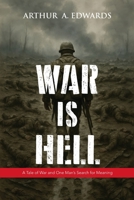 War is Hell: A Tale of War and One Man's Search for Meaning 1962733637 Book Cover