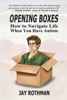 Opening Boxes: How to Navigate Life When You Have Autism B0DW994PLF Book Cover