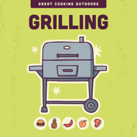 Grilling (The Great Cooking Outdoors series) 0760397473 Book Cover