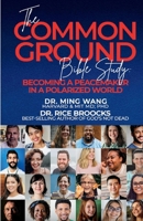 The Common Ground Bible Study: Becoming a Peacemaker in a Polarized World 1098393066 Book Cover