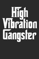 High Vibration Gangster: Positive Affirmations Journal with Writing Prompts | Harmony | Affirmations | Blissful | Confident | Magical | Encouragement | Wellness | Serene | Empowered | Gift Under 10 1701622734 Book Cover