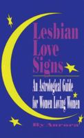 Lesbian Love Signs: An Astrological Guide for Women Loving Women 0895944677 Book Cover