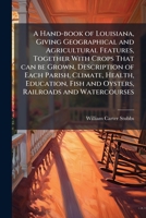 A Hand-Book of Louisiana Giving Geographical and Agricultural Features 1149386851 Book Cover