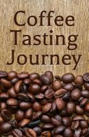 Coffee Tasting Journey Vol. 7: A comprehensive log book for your tasting adventure 1791888267 Book Cover
