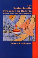 Netherlandic Presence in Ontario, The: Pillars, Class and Dutch Ethnicity 0889202621 Book Cover