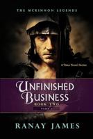 Unfinished Business: Book 2 Part 1: The McKinnon Legends a Time Travel Series 0996786260 Book Cover