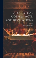Apocryphal Gospels, Acts, and Revelations 1021333522 Book Cover