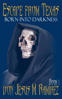Escape from Texas, Book 1: Born Into Darkness 1939163080 Book Cover
