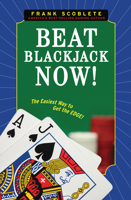 Beat Blackjack Now!: The Easiest Way to Get the Edge! 1600783333 Book Cover