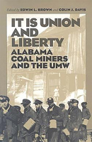 It is Union and Liberty: Alabama Coal Miners, 1898-1998 0817309993 Book Cover