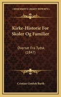 Kirke-Historie For Skoler Og Familier: Oversat Fra Tydsk (1847) 1160739730 Book Cover