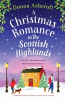 A Christmas Romance in the Scottish Highlands: A completely addictive Christmas romance set in Scotland 1836181671 Book Cover