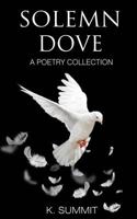 Solemn Dove : A Poetry Collection 1729231144 Book Cover