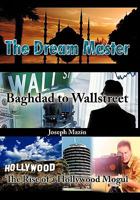 The Dream Master: Baghdad to Wallstreet the Rise of a Hollywood Mogul 1463419597 Book Cover