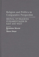 Religion and Politics in Comparative Perspective: Revival of Religious Fundamentalism in East and West 027594218X Book Cover