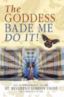 The Goddess Bade Me Do It 0977948102 Book Cover