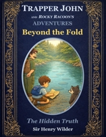 Beyond the Fold: The Hidden Truth (Trapper John and Rocky Raccoon’s Adventures) B0GSJYQGY5 Book Cover