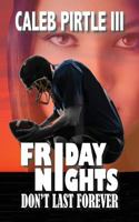 Friday Nights Don't Last Forever 1940460387 Book Cover