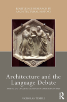 Architecture and the Language Debate: Artistic and Linguistic Exchanges in Early Modern Italy 1032238496 Book Cover