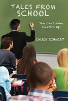 Tales From School: You Can't Make This Sh*t Up 1096336332 Book Cover