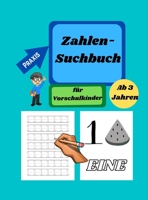 Zahlen Suchbuch -Tracing-Buch f�r Vorschulkinder im Alter von 3-5 Jahren: Zahlen-Schreib�bungsbuch von 1 bis 10, Zahlen-Suchbuch, Kindergarten und Kinder im Alter von 3-5 Jahren, Zahlen-Sucharbeitshef 1639783016 Book Cover