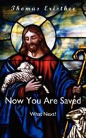 Now You Are Saved- What Next? 1425965407 Book Cover