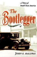 The Bootlegger: A Story of Small-Town America 0252023951 Book Cover