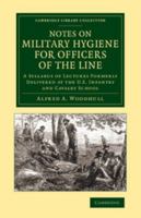 Notes on Military Hygiene, for Officers of the Line. a Syllabus of Lectures Formerly Delivered at the U.S. Infantry and Cavalry School 0469684992 Book Cover