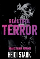 Beautiful Terror: A Dark Stalker Romance (Burn It All Down Duet) 196063027X Book Cover
